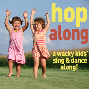Hop Along: A Wacky Kids Sing and Dance Along