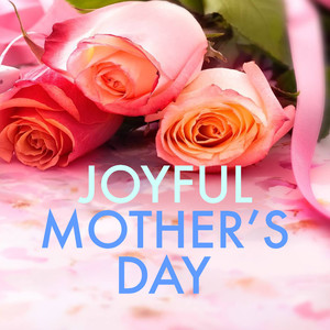 Joyful Mother's Day