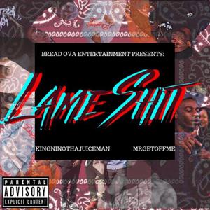 LAME **** (feat. kingninothajuiceman) [Explicit]