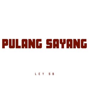 PULANG SAYANG