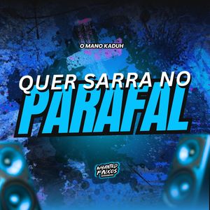 Quer Sarrar no Parafal (Explicit)