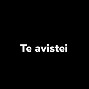 Te Avistei (Explicit)