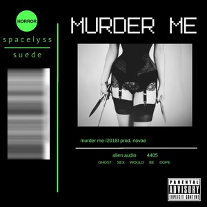 Murder Me (feat. Suede)