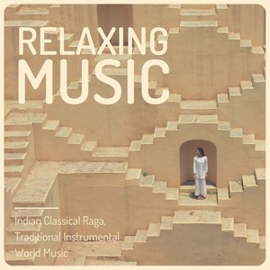 Relaxing Music: Indian Classical Raga, Traditional Instrumental World Music