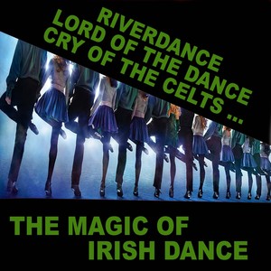 The Magic of Irish Dance