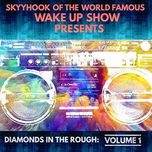 Diamonds in the Rough: Volume 1 (Skyyhook of The World Famous Wake Up Show Presents) [Explicit]