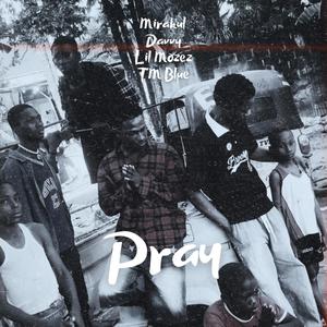 Pray (feat. Heisdavvy, BadboyMozez & Tmblue)