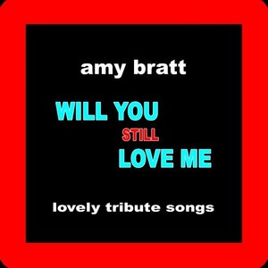 Will You Still Love Me (Lovely Tribute Songs)