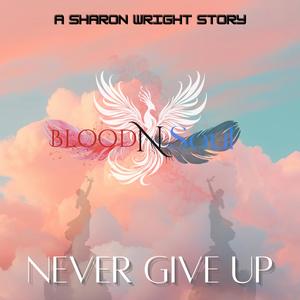 Never Give Up (feat. YoungBloodRap & IamSoul) (Explicit)