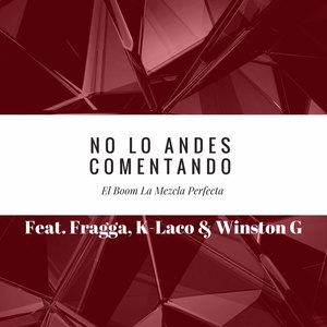 No Lo Andes Comentando (feat. Fragga, K-laco, Winston G)