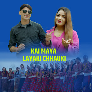 Kai Maya Layaki Chhauki