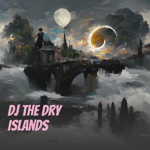 Dj the Dry Islands