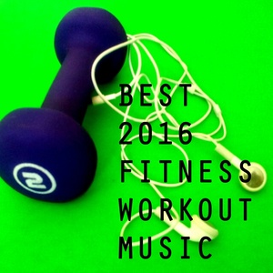 Best 2016 Fitness Workout Music (Explicit)