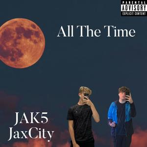 All The Time (feat. JaxCity) [Explicit]