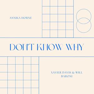 Don't Know Why(feat. Xavier Davis & Will Baroni)
