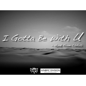 I Gotta Be With U