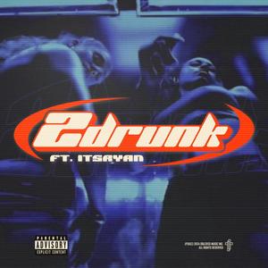 2drunk (feat. ItsRyan) (Explicit)