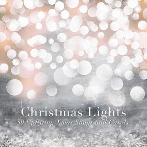 Christmas Lights (50 Uplifting Xmas Songs and Carols)