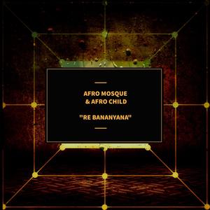 Re Bananyana(feat. Afro Child) (Original Mix)