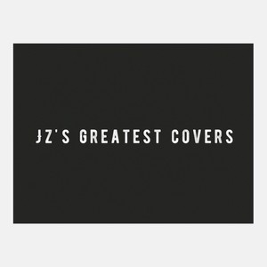 Jz's Greatest Covers