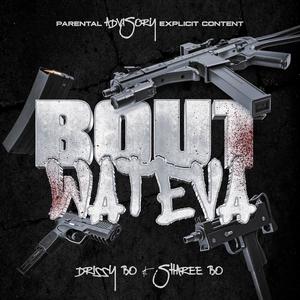 BOUT WATEVA (feat. Sharee bo) [Explicit]