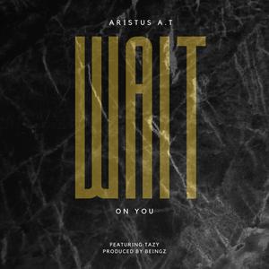 Wait on You (feat. Tazy)