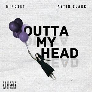 Outta My Head(feat. Astin Clark) (Explicit)