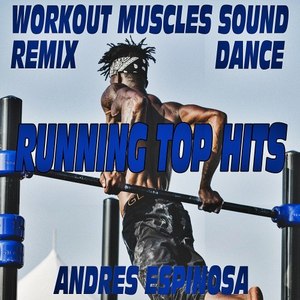 Workout Muscles Sound Remix Dance Running Top Hits