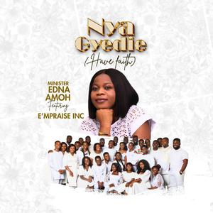 Nya Gyedie (Have faith) (feat. E'mpraise INC)