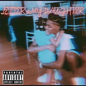 LETTER 2 MY DAUGHTER (Explicit)