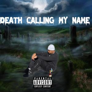 Death Calling My Name (Explicit)