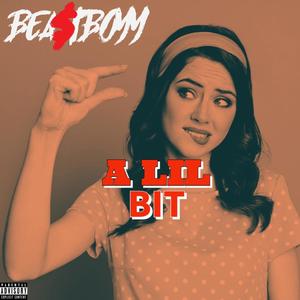 A LIL BIT (Explicit)