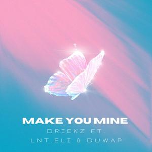 Make You Mine (feat. Lnt.Eli & Duwap) [Explicit]