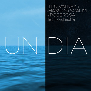 Un Dia(feat. Massimo Scalici & La Poderosa Latin Orchestra)