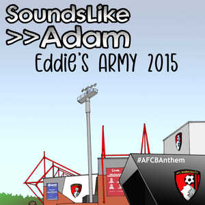 Eddie's Army 2015 (AFC Bournemouth Premiership Promotion Anthem)