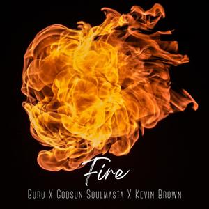 Fire (feat. Godsun Soulmasta, Buru & Kevin Brown) (Explicit)