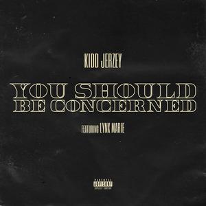 You Should Be Concerned(feat. Lynx Marie) (Explicit)