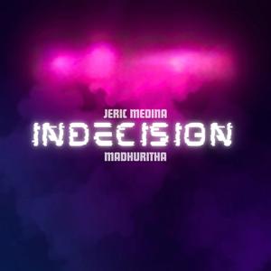 Indecision (feat. Madhuritha)