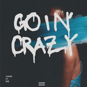Goin’ Crazy (Explicit)