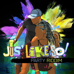 Jus Like so! (Party Riddim)