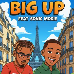BIG UP (feat. Sonnic Moxie) (Explicit)