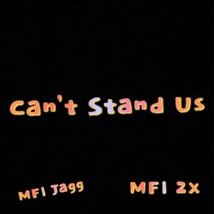 Can't Stand Us (Explicit)