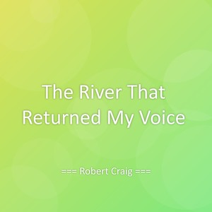 The River That Returned My Voice