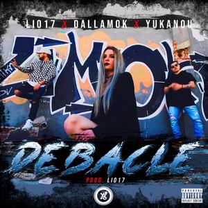 DEBACLE (feat. DALLAMOK & YUKANOU) [Explicit]