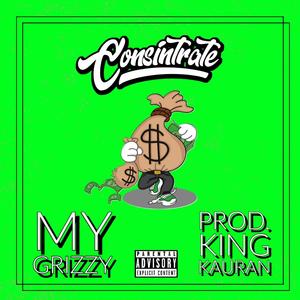 My Grizzy (feat. Consintrate) [Explicit]