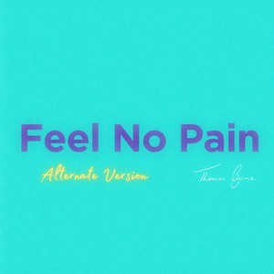 Feel No Pain (Special Version|Alternate Version)