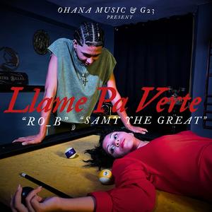 Llame pa verte (feat. Ro B & Samy The Great)