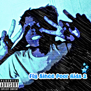 Fly Since Poor Kids 2 (Explicit)