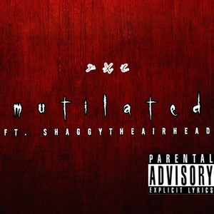 RXC - Mutilated (feat. ShaggyTheAirhead) (Explicit)