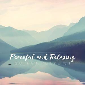 Peaceful and Relaxing Guitar Playlist